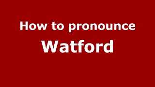 How to pronounce Watford