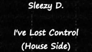 Sleezy D - I've Lost Control (House Side)