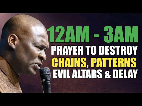 12AM - 3AM BEDTIME PRAYER TO DESTROY CHAINS, PATTERNS, EVIL ALTARS AND DELAY - APOSTLE JOSHUA SELMAN