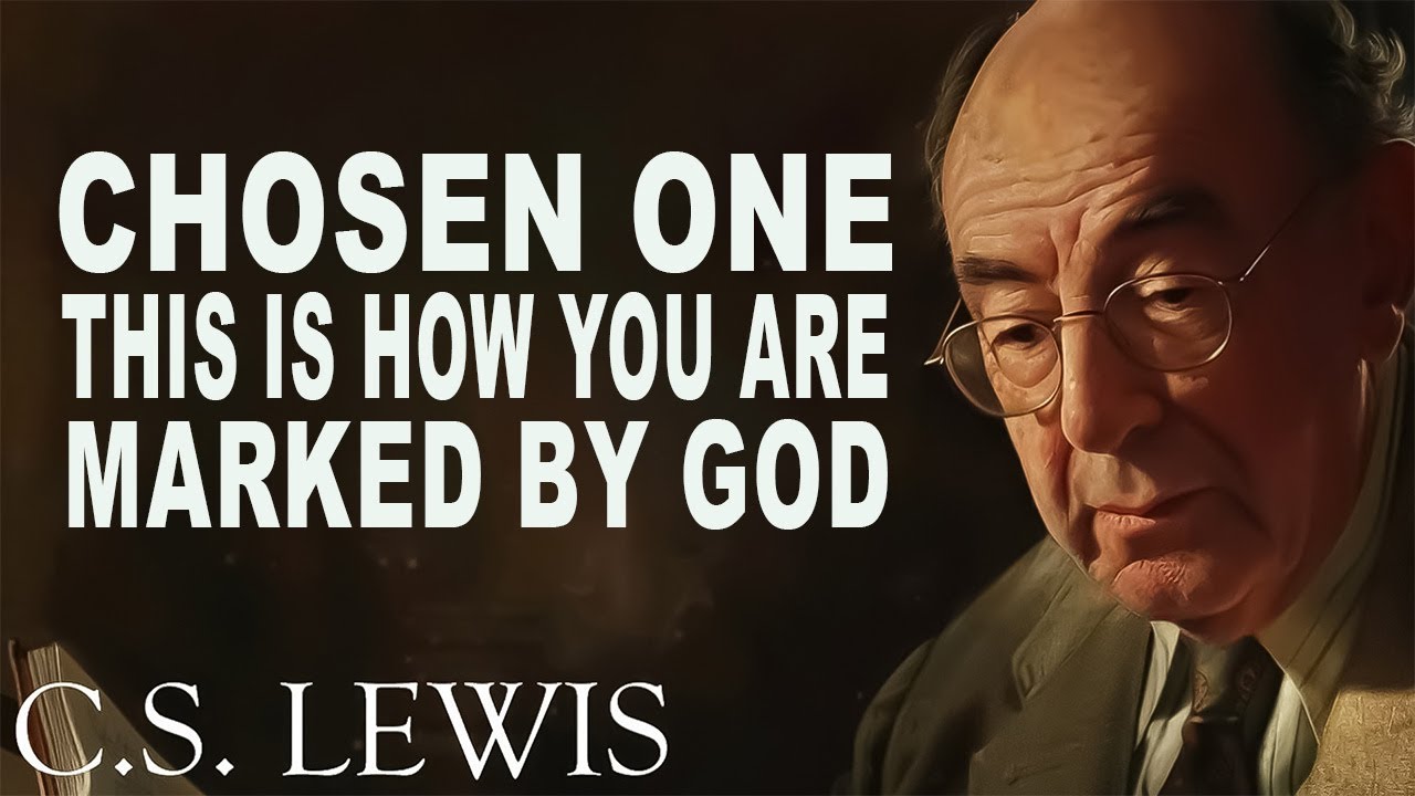🛑Chosen Ones, This is How YOU ARE MARKED BY GOD  | C.S. Lewis