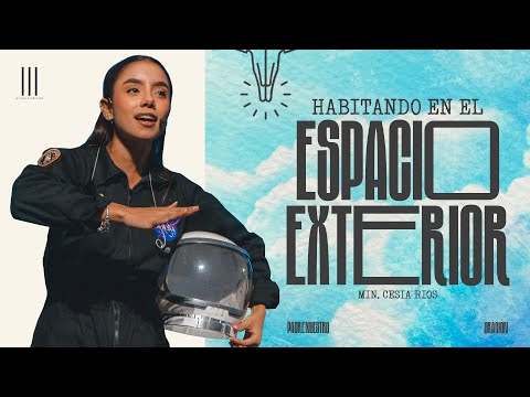 HABITANDO EN EL ESPACIO EXTERIOR | CESIA RIOS | ME | CBI
