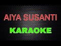 AIYA SUSANTI [Karaoke] LMusical