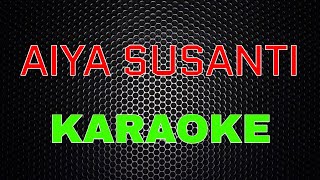 Download lagu AIYA SUSANTI [Karaoke] LMusical mp3