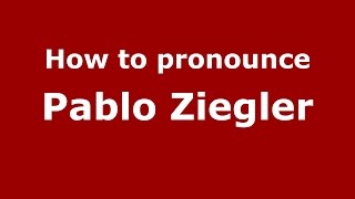 How to pronounce Pablo Ziegler
