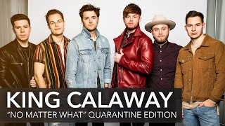 King Calaway Performs "No Matter What" Quarantine Edition!