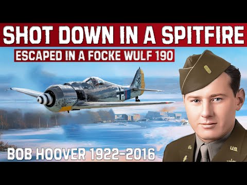 BOB HOOVER. Shot In A Spitfire, Escaped In A Focke-Wulf Fw 190, And Test Flew Over 300 Aircraft