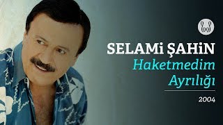 Selami Şahin - Haketmedim Ayrılığı (Official Audio)