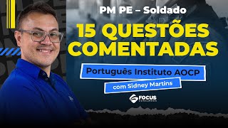 PM PE – Soldado | 15 Questões Comentadas| Português Instituto AOCP - Focus Concursos