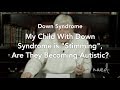 My Child With Down Syndrome Is Stimming Are They Becoming Autistic With Bob Doman Of NACD