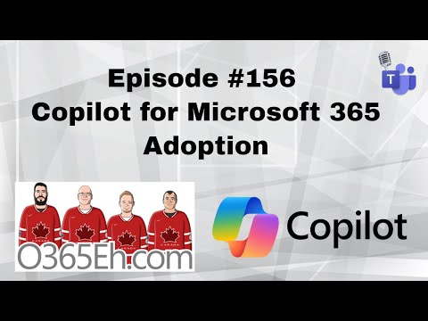 O365Eh! - Episode 156 - #Copilot for #Microsoft365 Adoption