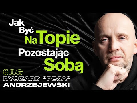 Jak Być Na Topie Pozostając Sobą, Jak Trafiać do Ludzi - ft. Ryszard "Peja" Andrzejewski #86