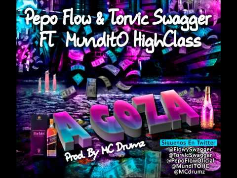 Pepo Flow & Torvic Swagger FT MundiTO HighClass - A Goza (Prod. By. MCdrumz)
