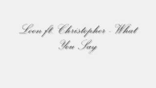 Loon ft. Christopher - What you say