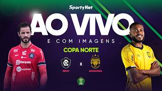 AO VIVO E COM IMAGENS: REMO X AMAZONAS | RODADA 3 | COPA VERDE