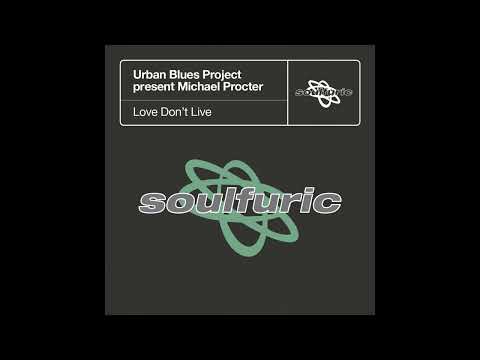 Urban Blues Project & Michael Procter - Love Don't Live (The Soulfuric Dub)