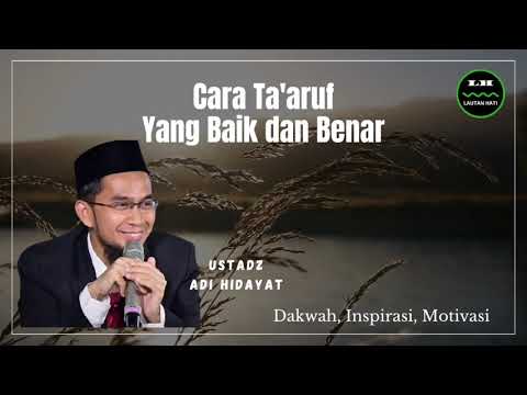 Cara Ta'aruf Yang Baik Dan Benar - Ustadz Adi Hidayat
