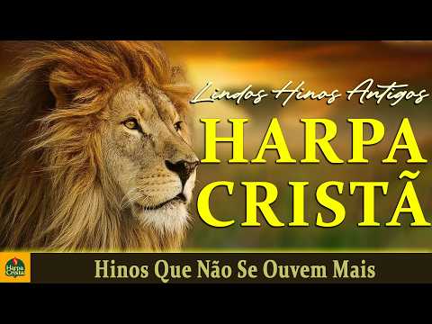Harpa Crista - Hinos Que Não Se Ouvem Mais || Os Melhores Hinos da Harpa