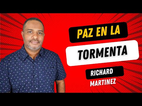 Paz en la Tormenta, Predicas Cristianas, Richard Martinez