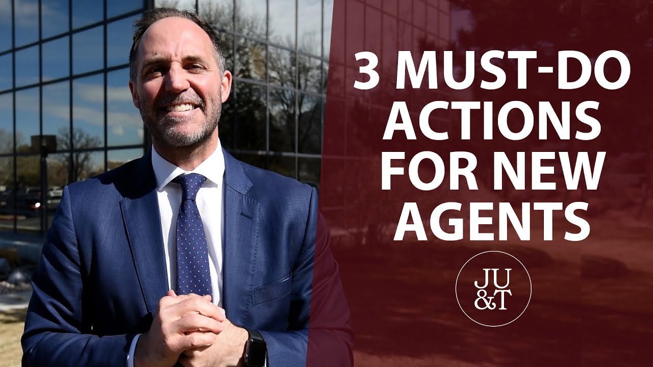 3 Things New Agents Must Do To Succeed