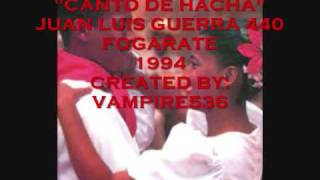 CANTO DE HACHA  - JUAN LUIS GUERRA