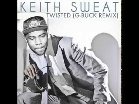 Keith Sweat - Twisted (G-Buck Remix)