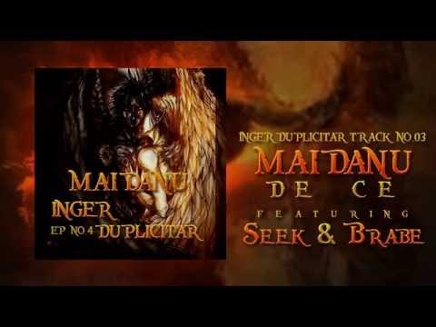 Maidanu - De ce feat. Seek & Brabe [Inger Duplicitar / 2016]