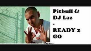 Pitbull & Dj Laz - Ready 2 Go