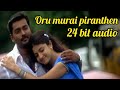 Oru Murai Piranthen Song 24bit Audio