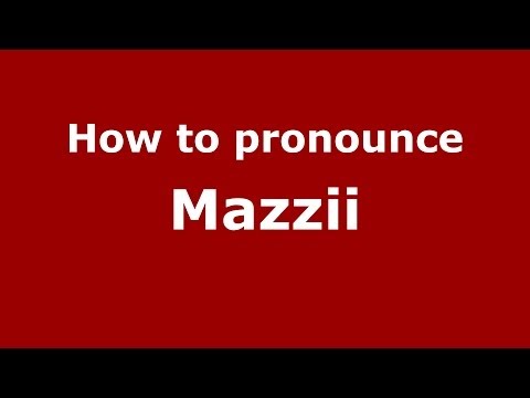 How to pronounce Mazzii (Italian/Italy) - PronounceNames.com