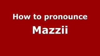How to pronounce Mazzii