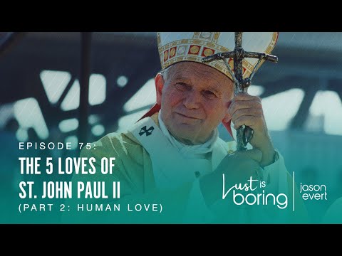 Human Love, According to Saint John Paul II