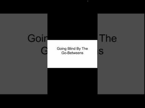 Going Blind by The Go-Betweens Song Review