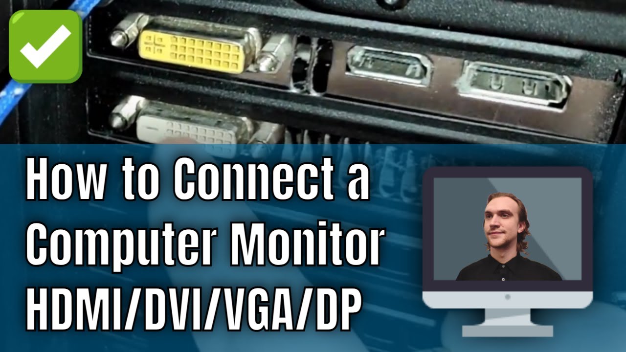 How to Connect a Computer Monitor - HDMI / DVI / VGA / DisplayPort - EXPLAINED