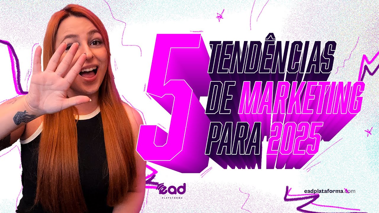 5 TENDÊNCIAS DE MARKETING PARA 2025