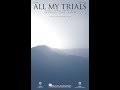 ALL MY TRIALS (SATB Choir) - arr. John Leavitt