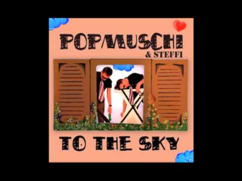 POPMUSCHI - TO THE SKY (HOCHANSTAENDIG REMIX)