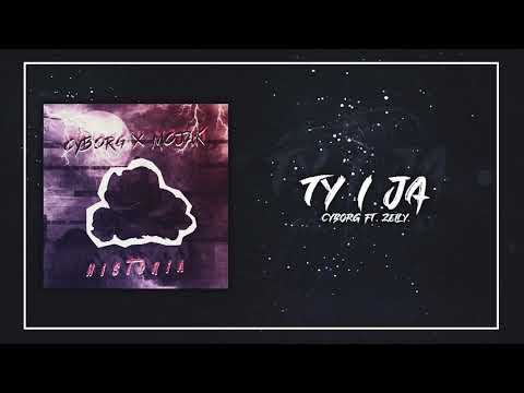 Cyborg - Ty i ja ft. Zeily.