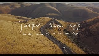 Jasper Sloan Yip - The Day Passed and the Sun Went Down