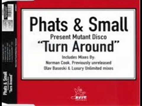 Phats & Small - Turn Around (Hey, what's wrong with you)(DJ Ivcha Remix) 2012