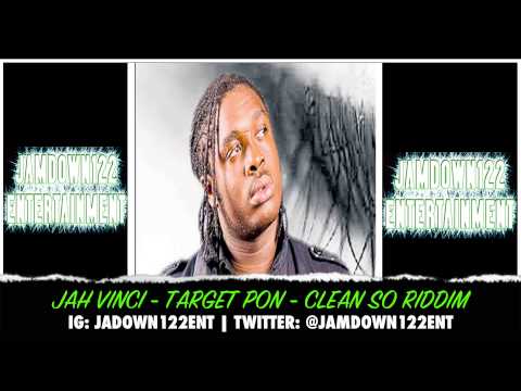 Jah Vinci - Target Pon - Audio - Clean So Riddim [Real Youthz Records] - 2014