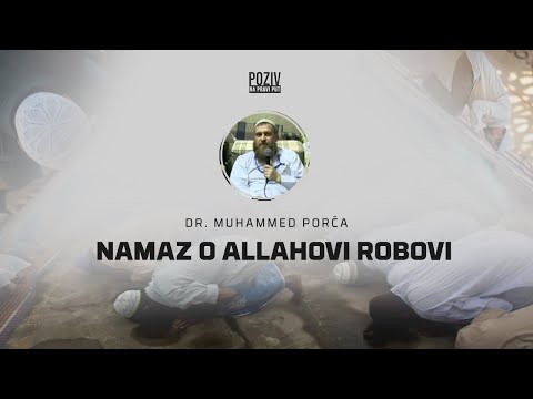 NAMAZ O ALLAHOVI ROBOVI - Dr. Muhammed Porča ᴴᴰ┇Poziv na pravi put