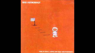Bad Astronaut - One Giant Disappointment