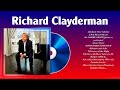 The Best Of Richard Clayderman Full Album 2024 Top Artists To Listen 2024