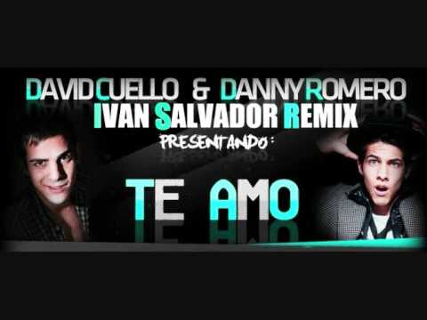 David Cuello feat. Danny Romero - Te Amo ( IVAN SALVADOR REMIX )