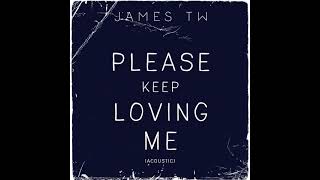 James TW - Please Keep Loving Me _Acoustic (Official Instrumental)