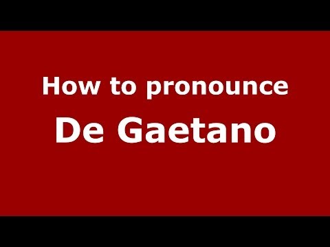 How to pronounce De Gaetano (Italian/Italy) - PronounceNames.com