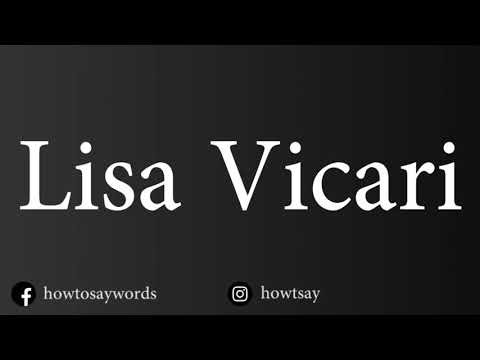 How To Pronounce Lisa Vicari