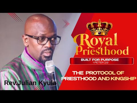 A ROYAL PRIESTHOOD || REV. JULIAN KYULA 