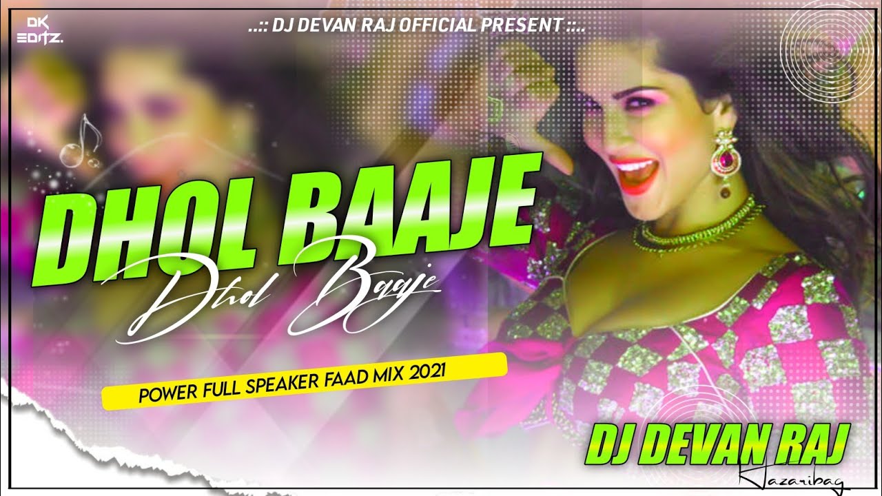 Dhol_Baje_Dj Shashi Style Mix Dj Devan Raj Full to Garda Dehati Dance Mix 2021.