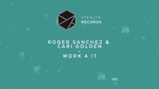 Roger Sanchez &amp; Cari Golden - Work 4 It